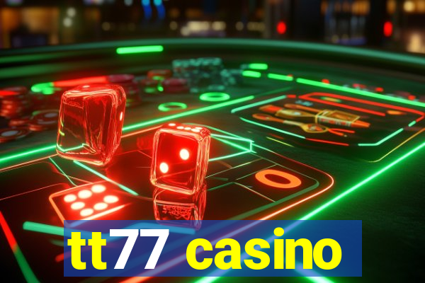 tt77 casino